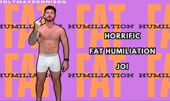 Horrific fat humiliation joi
