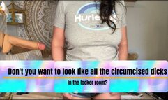 Do You Want to Look Like the Circumcised Dicks in the Locker Room?