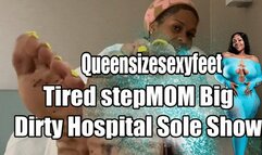 Tired stepMOM Big Dirty Hospital Sole Show
