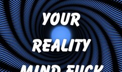 ** ACCEPT YOUR REALITY MIND FUCK **