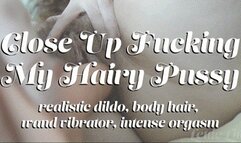 Close Up Fucking My Hairy Pussy