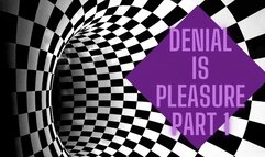 Denial for Pleasure PART 1