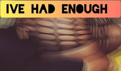 I've Had Enough