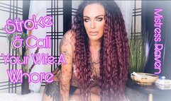 STROKE & CALL YOUR WIFE A WHORE