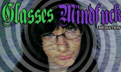 Glasses Mindfuck Mediation