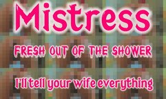 Mistress Fresh Out Of The Shower