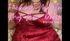 Fucking Me In My New Dress