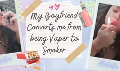 my boyfriend converts me for being vaper to smoker