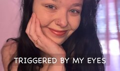 Triggered By My Eyes