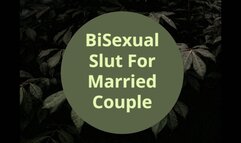 Bisexual Slut For Married Couple