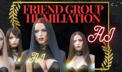 Friend Group Humiliation AInot
