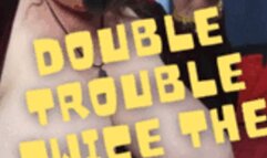 Double Trouble - Twice the Fun (Wand and BB Dildo0 720p