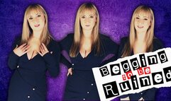 Begging to be ruined