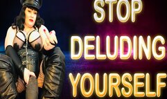STOP DELUDING YOURSELF