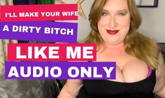 I’ll Make Your Wife a Dirty Bitch Like Me AUDIO ONLY