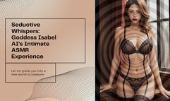 Seductive Whispers: Goddess Isabel AI's Intimate ASMR Experience