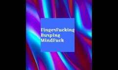 FingerFucking, Burping Mindfuck