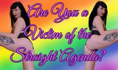 Are You a Victim of the Straight Agenda?