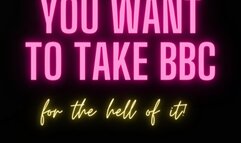 You want to take BBC for the Hell of It!