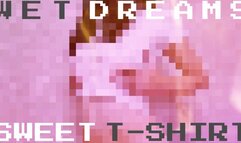 Wet Dreams, Sweet T-shirt PIXELS VERSION