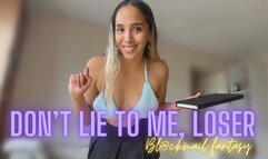 DON'T LIE TO ME, LOSER Blackmail-fantasy