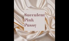 Succulent Pink Pussy