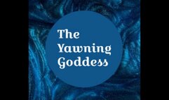 The Yawning Goddess