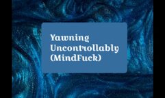 Yawning Uncontrollably