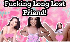 Custom: Fucking Long Lost Friend!