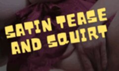 Exquisite Satin Tease and Squirt 720p