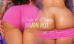 Beta 4 Booty Brain Rot