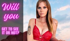 Will you see it or not?