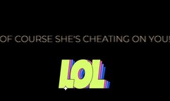 Of Course She's Cheating On You! Audio