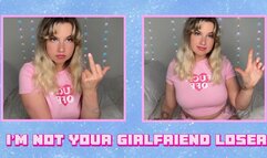 I’M NOT YOUR GIRLFRIEND, LOSER!