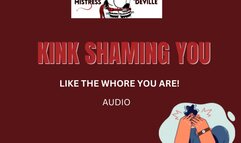 Kink shaming you for the disgusting whore you are audio with Mistress Deville