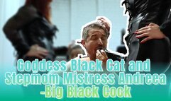 GoddessBlackCat and Stepmom Mistress Andreea -Big Black Cock