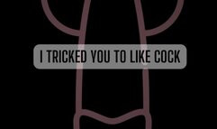 I TRICKED YOU TO LIKE COCK *MP3*