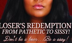 Loser's Redemption: From Pathetic to Sissy!