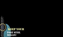 Keep Your Foot Still Megan (Small)