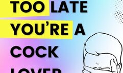 It’s Too Late, You’re A Cock Lover By Dr Lovejoy