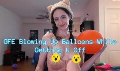 GFE Blowing Up Balloons While Getting U Off SD