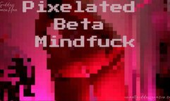 Pixelated Beta Mindfuck