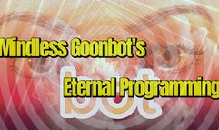 Mindless Goonbot's Eternal Programming