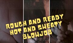 Rough and Ready, Hot and Sweaty Blowjob 1080p