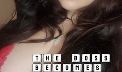 The Boss becomes the Slave - aim higher for Goddess