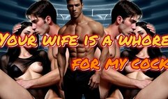 Your wife is a whore for my cock
