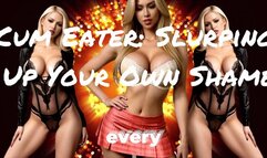 Cum Eater Slurping Up Your Own Shame