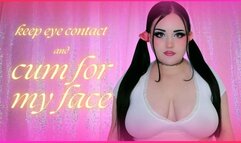 Keep Eye Contact and Cum for My Face (1080 MP4)