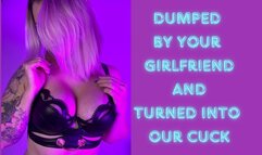 Dumped by your GF and turned into our cuck