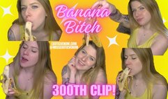 Banana Bitch - 300th Clip!